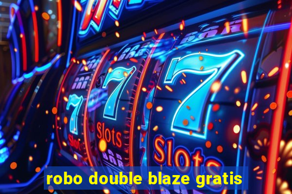 robo double blaze gratis